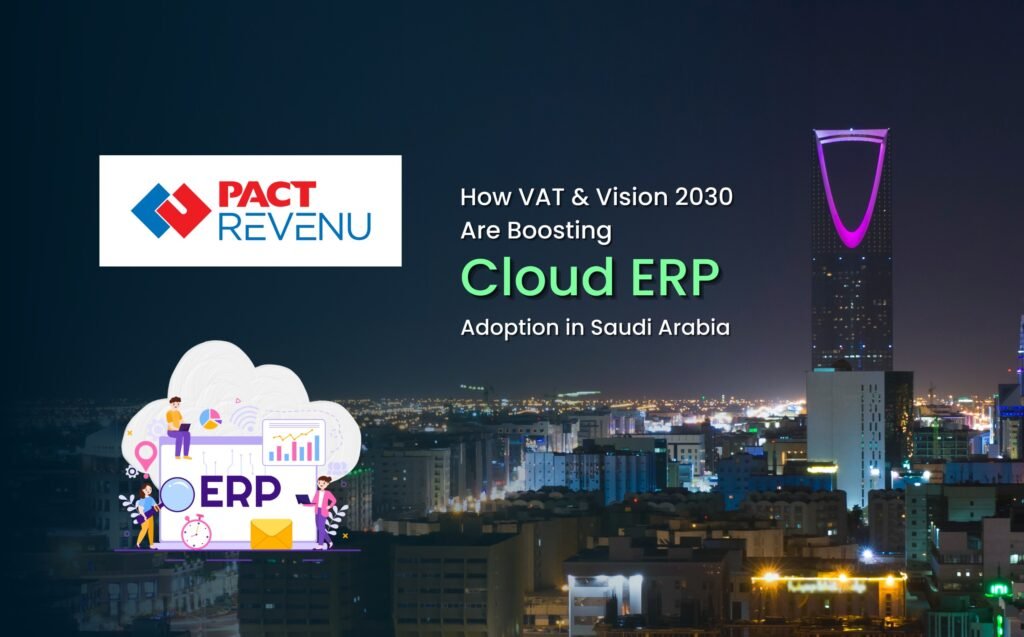 How VAT & Vision 2030 Are Boosting Cloud ERP Adoption in Saudi Arabia