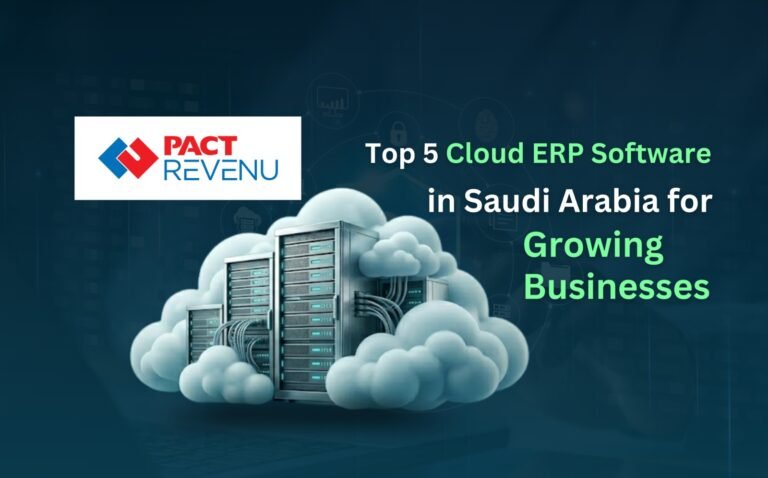 Top 5 Cloud ERP Software in Saudi Arabia for Growing Businesses (2026 Guide)