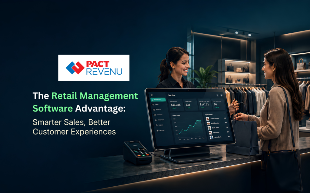 The Retail Management Software Advantage for Saudi Retailers: Smarter Sales, Better Customer Experiences